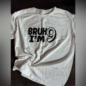 Bruh I’m 9 unisex t shirt